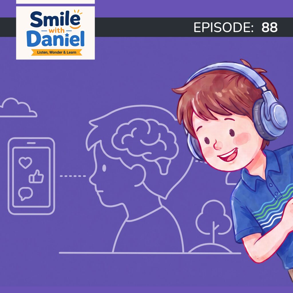 Episode 88 — What Does Social Media Do to a Kid’s Brain? | Smile with Daniel